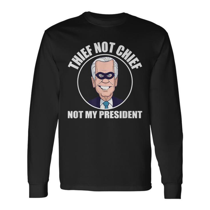 Joe Biden Is Not My President Anti Joe Biden Long Sleeve T-Shirt