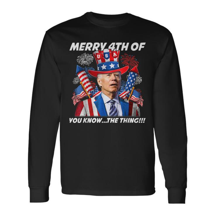 Joebiden Merry 4Th Of You Knowthe Thing 4Th Of July Long Sleeve T-Shirt