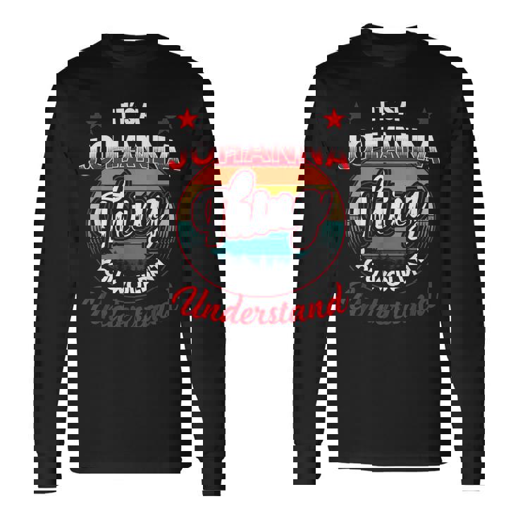 Johanna Name Its A Johanna Thing Long Sleeve T-Shirt Gifts ideas