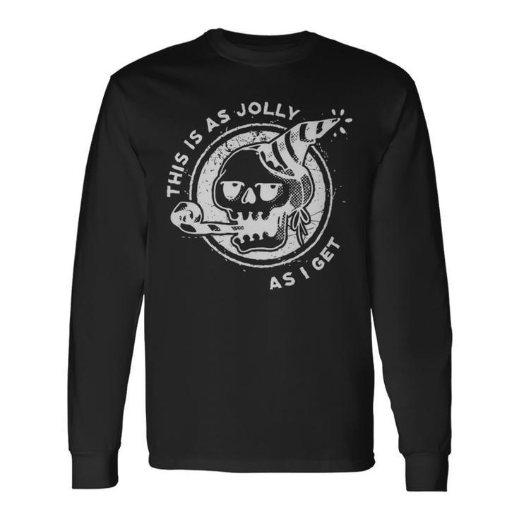 This Is As Jolly As I Get Goth This Is As Jolly As I Get Goth Long Sleeve T-Shirt