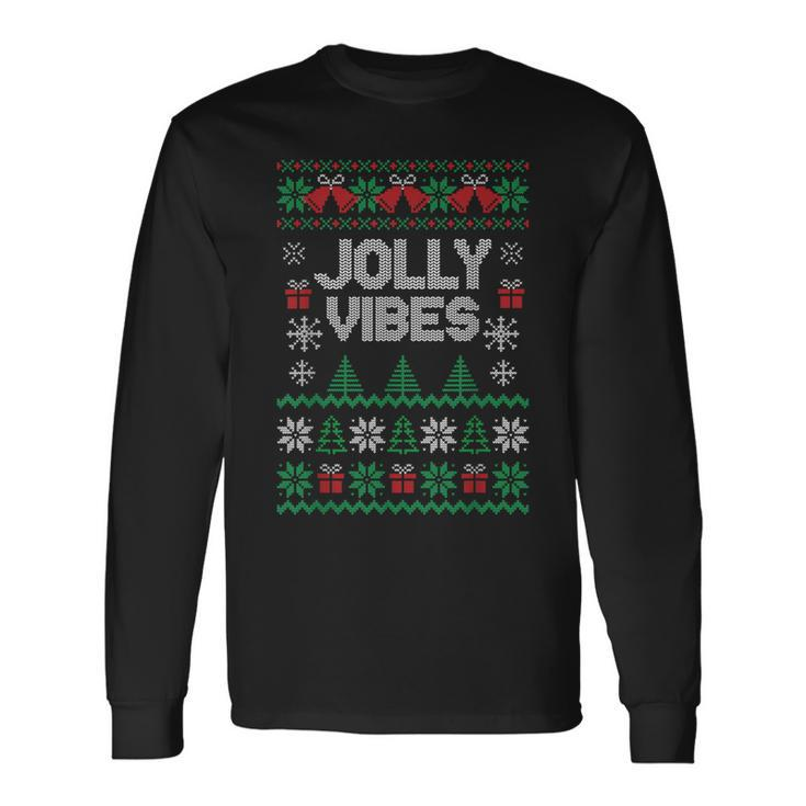 Jolly Vibes Ugly Sweater Jolly Christmas Happy Holidays Long Sleeve T-Shirt