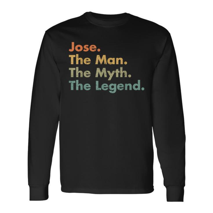 Jose The Man The Myth The Legend Dad Grandpa Long Sleeve T-Shirt T-Shirt