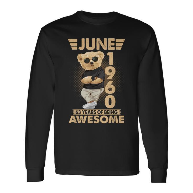 June 1960 63Rd Birthday 2023 63 Years Of Being Awesome Long Sleeve T-Shirt