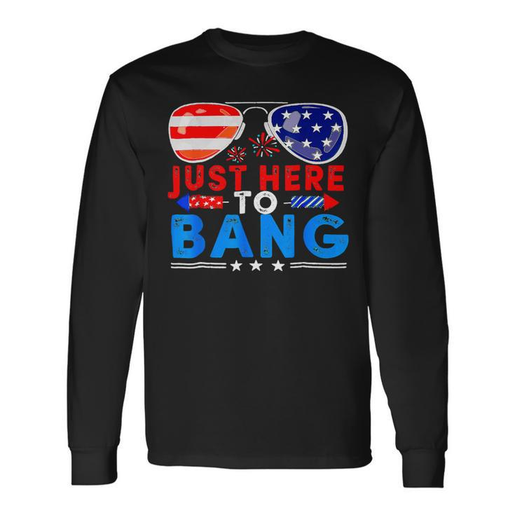 Just Here To Bang 4Th Of July Sunglasses Usa Flag Long Sleeve T-Shirt
