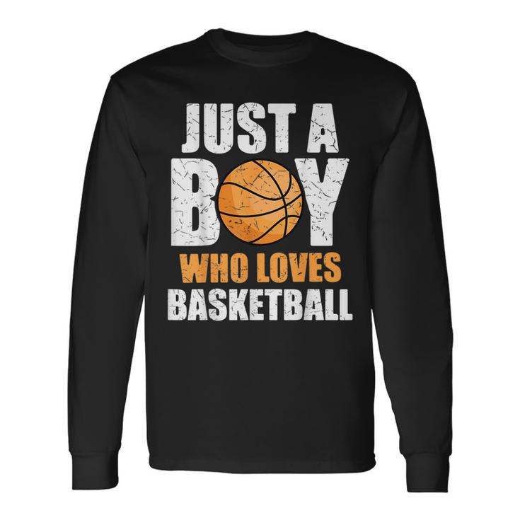 Just A Boy Who Loves Basketball Basketball Long Sleeve T-Shirt T-Shirt
