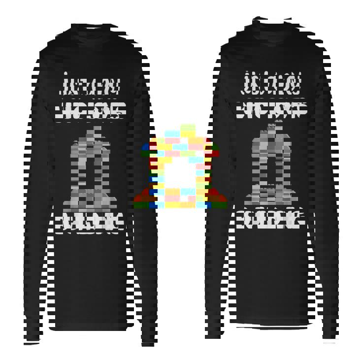 Just A Boy Who Loves Building Blocks Master Builder Long Sleeve T-Shirt
