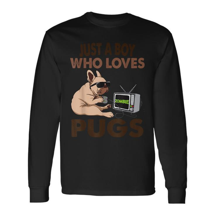 Just A Boy Who Loves Pugs Long Sleeve T-Shirt T-Shirt