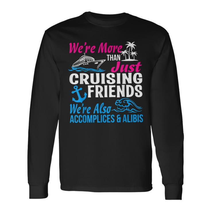 Were More Than Just Cruising Friends Vacation Summer Long Sleeve T-Shirt