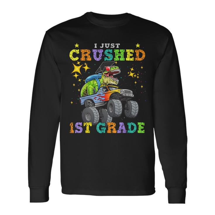 I Just Crush 1St Grade Dinosaur Rex Monster Truck Graduation Long Sleeve T-Shirt T-Shirt