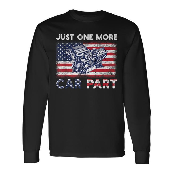 Just One More Car Part I Promise For Automotive Enthusiast Long Sleeve T-Shirt T-Shirt