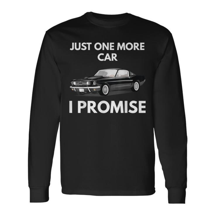 Just One More Classic Muscle Car I Promise Long Sleeve T-Shirt