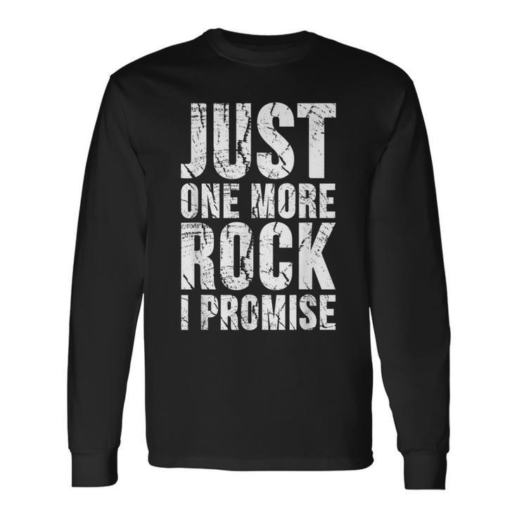 Just One More Rock I Promise Distressed Long Sleeve T-Shirt