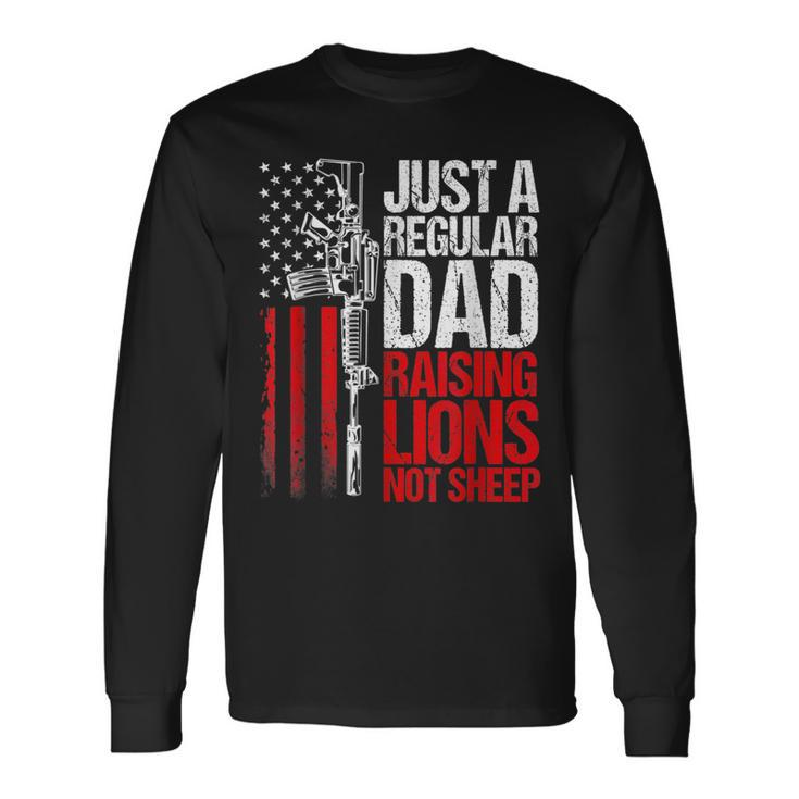 Just A Regular Dad Raising Lions Us Patriot Not Sheep Long Sleeve T-Shirt T-Shirt