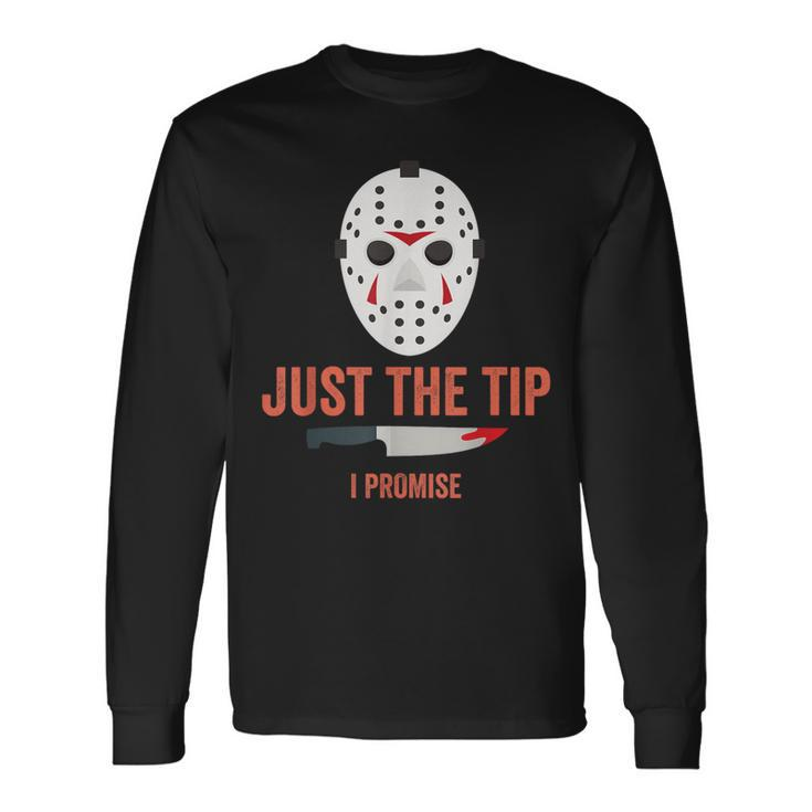 Just The Tip I Promise Halloween Costume Long Sleeve T-Shirt