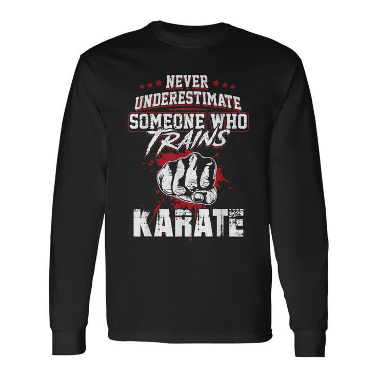 Karate S Never Underestimate Someone Long Sleeve T-Shirt Gifts ideas