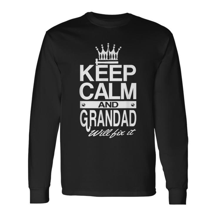 Keep Calm And Grandad Will Fix It Grandpa Dad Long Sleeve T-Shirt T-Shirt