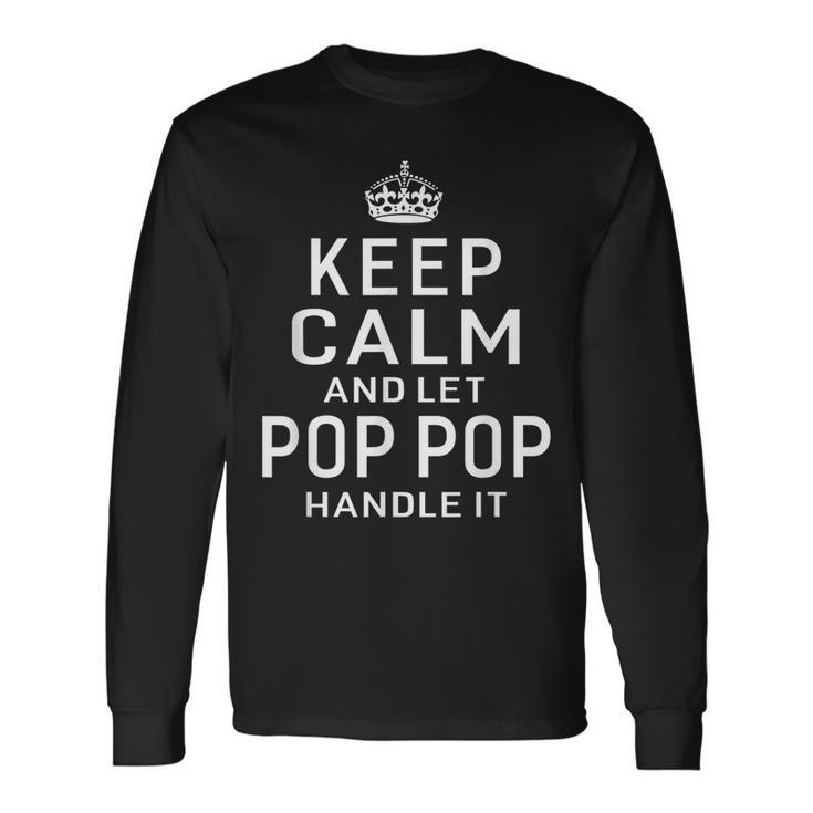 Keep Calm And Let Pop Pop Handle It Grandpa Long Sleeve T-Shirt T-Shirt