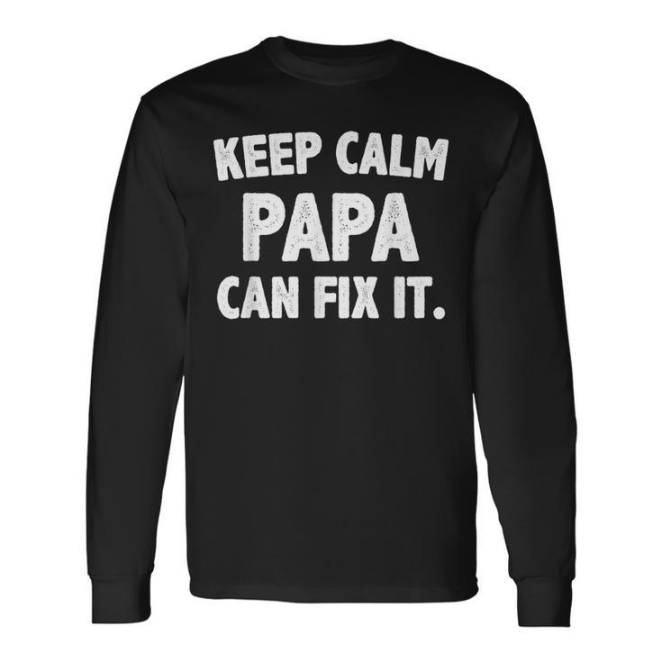Keep Calm Papa Can Fix It Novelty Long Sleeve T-Shirt T-Shirt