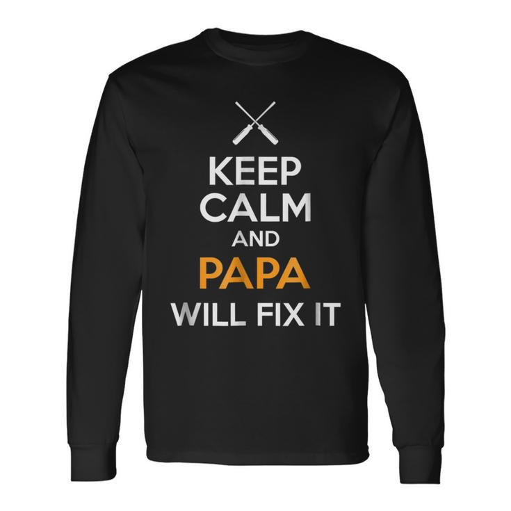 Keep Calm And Papa Will Fix It Dad Humor Long Sleeve T-Shirt T-Shirt