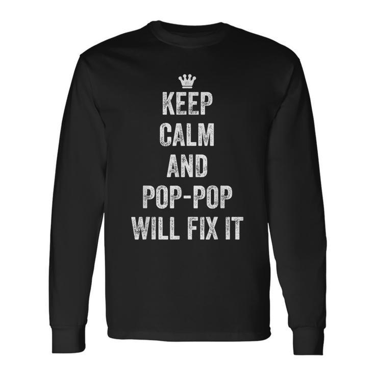 Keep Calm And Pop Pop Will Fix It For Grandpa Long Sleeve T-Shirt T-Shirt