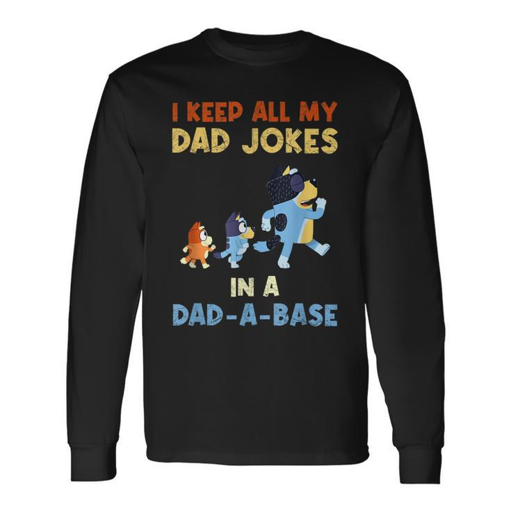 I Keep All My Dad Jokes In A Dadabase Love Blueey Dad Fun Long Sleeve T-Shirt T-Shirt
