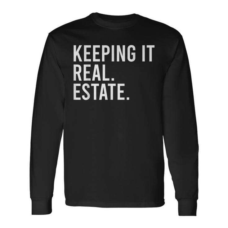 Keeping It Real Estate For Real Estate Agent Realtor IT Long Sleeve T-Shirt T-Shirt
