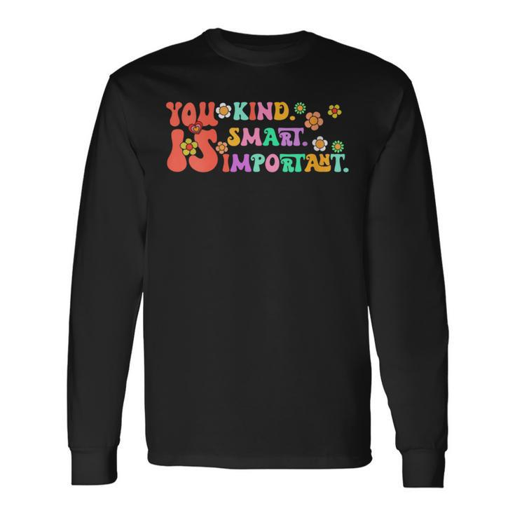 You Is Kind Smart Important Autism Awareness Autism Long Sleeve T-Shirt