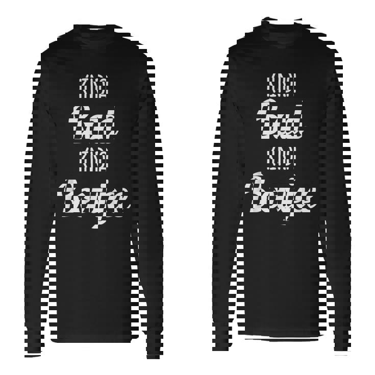 Kinda Bad Kinda Boujee Drinking Idea Long Sleeve T-Shirt