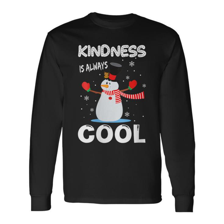 Kindness Is Always Cool Snowman Snowman Christmas Long Sleeve T-Shirt