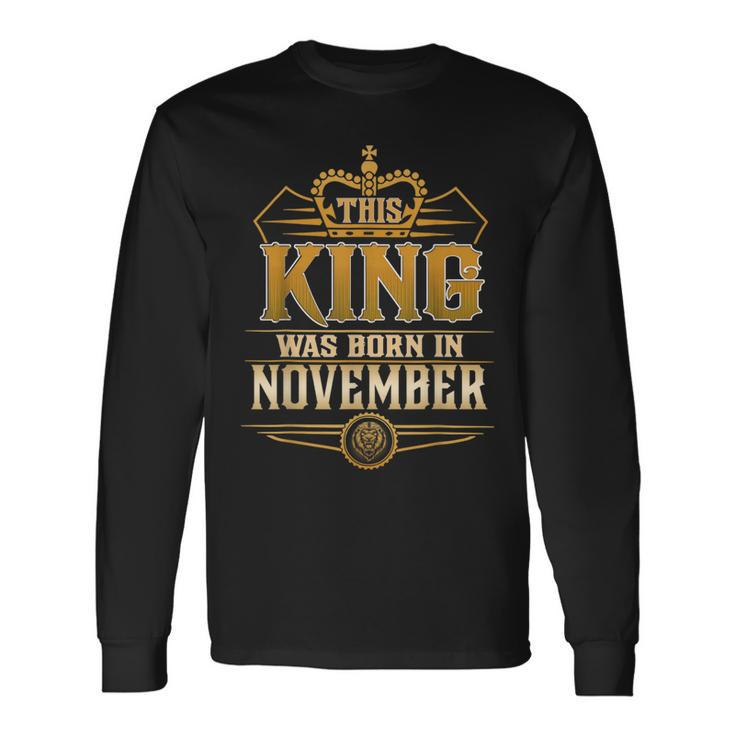 This King Was Born In November Birthday For Men Long Sleeve T-Shirt