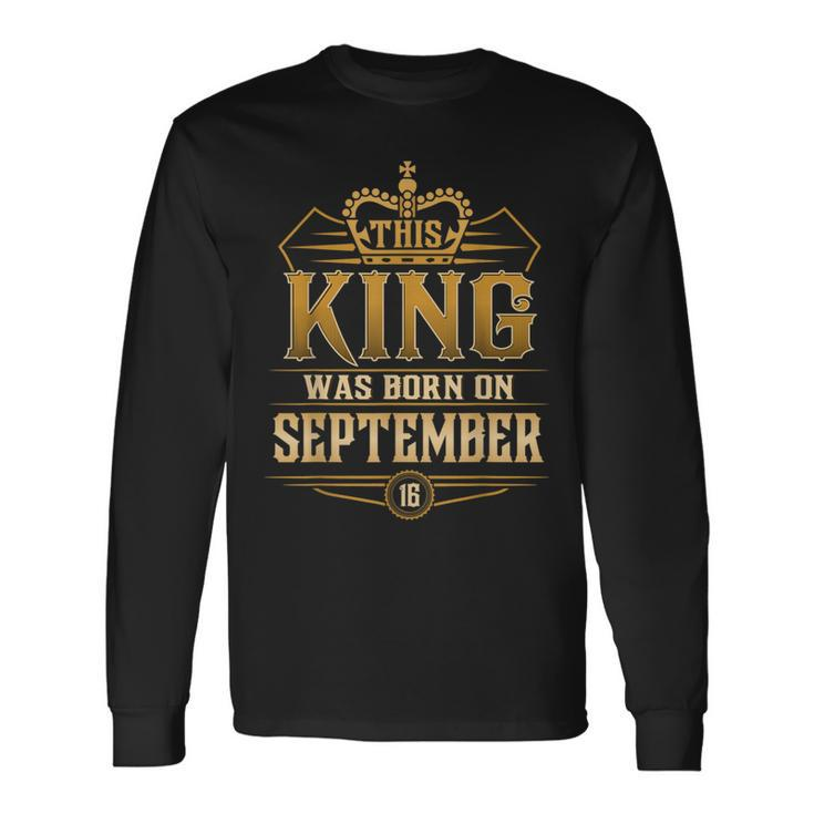 This King Was Born On September 16Th Virgo Libra Long Sleeve T-Shirt