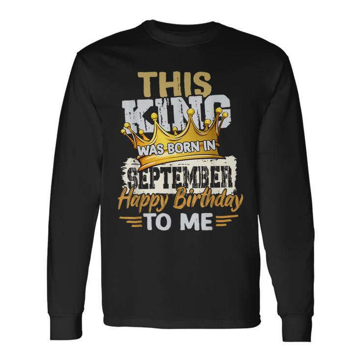 This King Was Born In September Birthday Long Sleeve T-Shirt Gifts ideas