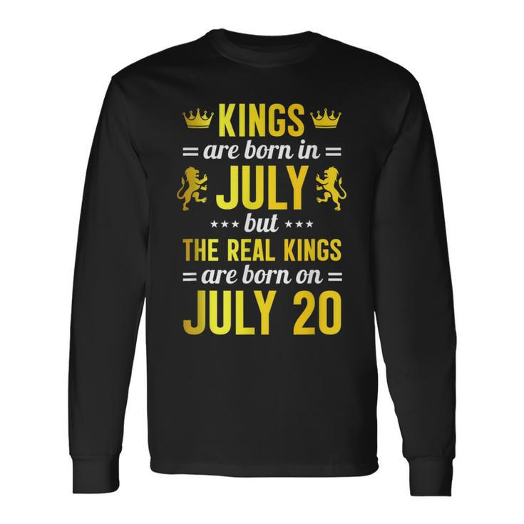 Kings Are Born In July The Real Kings Are Born On July 20 Long Sleeve T-Shirt T-Shirt