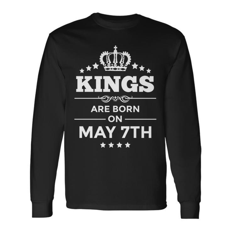 Kings Are Born On May 7Th Birthday For Long Sleeve T-Shirt T-Shirt
