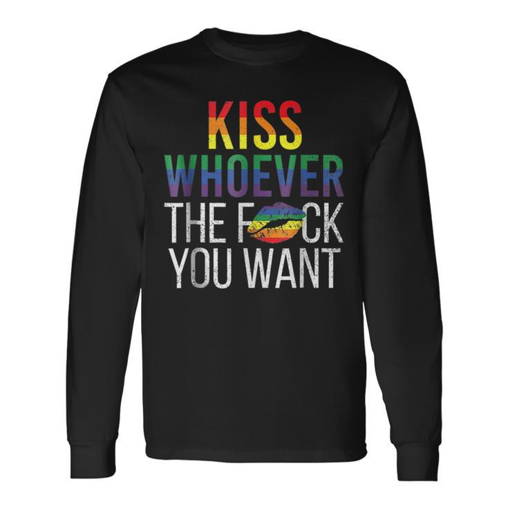 Kiss Whoever The F Fuck You Want Gay Lesbian Lgbt Long Sleeve T-Shirt