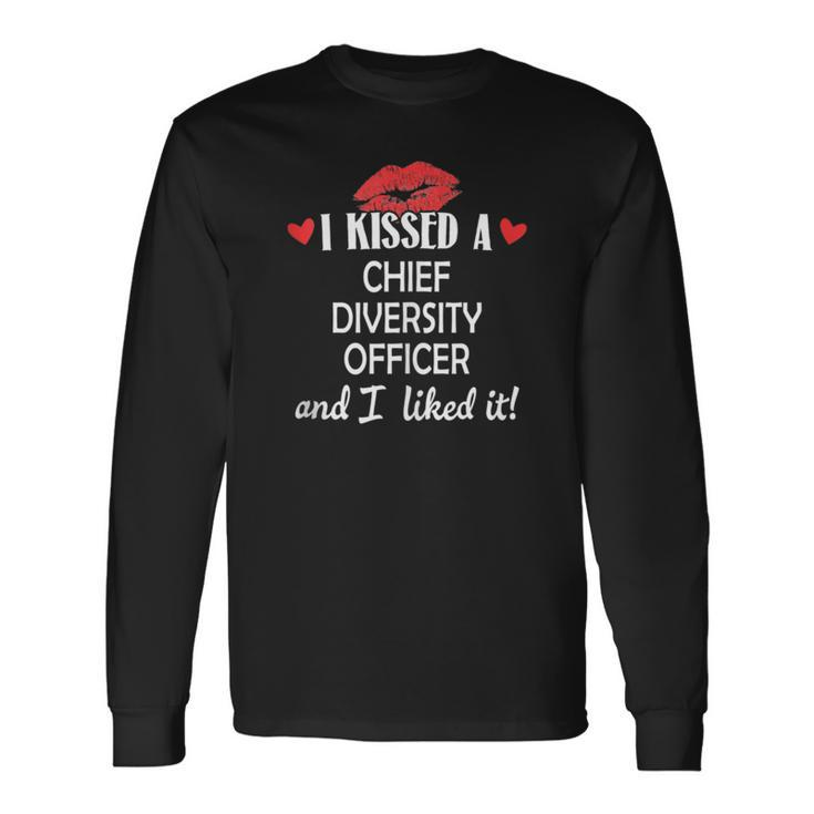I Kissed A Chief Diversity Officer Married Dating An Long Sleeve T-Shirt