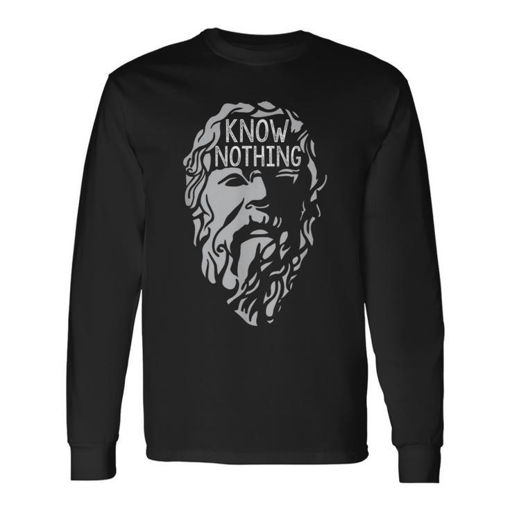 Know Nothing Socrates Philosophy History Quote Long Sleeve T-Shirt