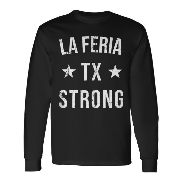 La Feria Tx Strong Hometown Souvenir Vacation Texas Long Sleeve T-Shirt