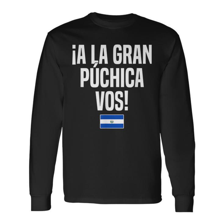 A La Gran Púchica Vos Salvadoran Slang El Salvador Flag Long Sleeve T-Shirt T-Shirt