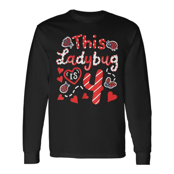 This Ladybug Is 4 Years Old 4Th Birthday Girl Ladybug Long Sleeve T-Shirt