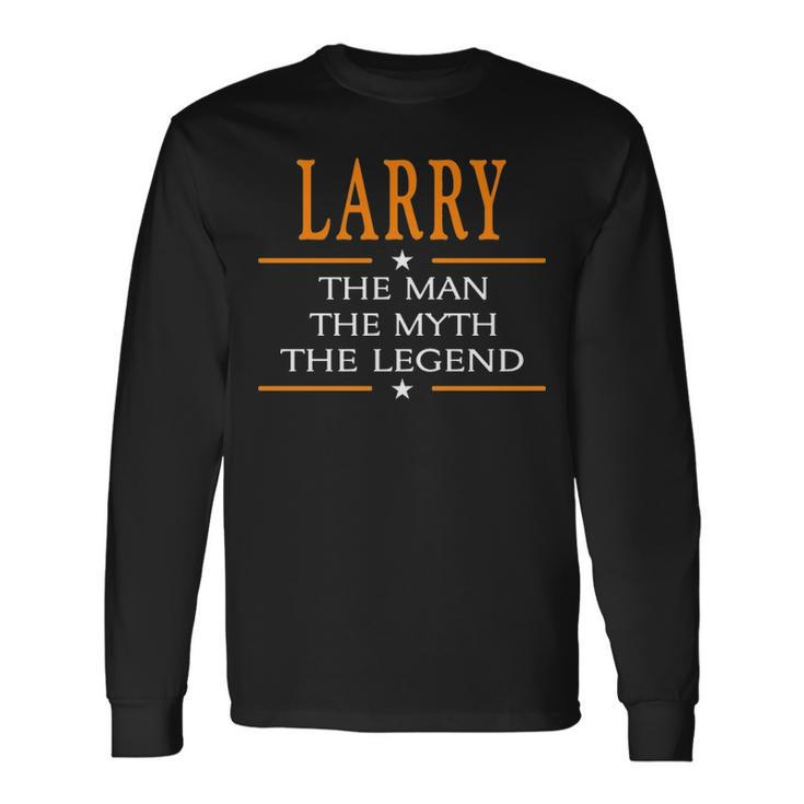 Larry Name Larry The Man The Myth The Legend V2 Long Sleeve T-Shirt