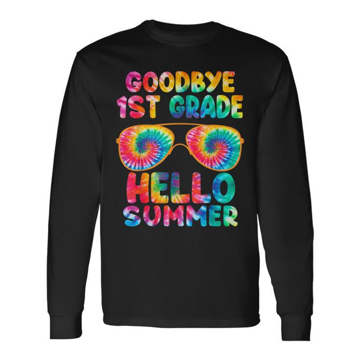 Last Day Of School Goodbye 1St Grade Hello Summer Tie Dye Long Sleeve T-Shirt T-Shirt