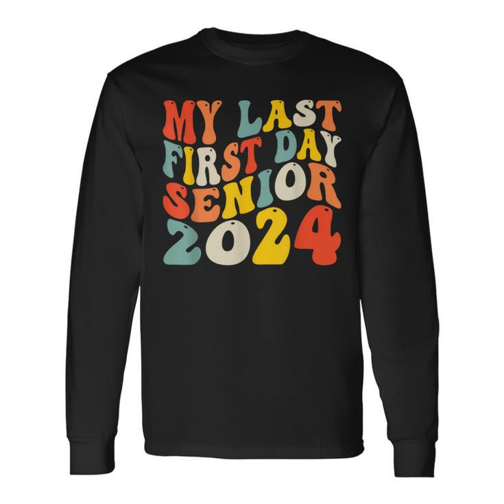 My Last First Day Senior 2024 Back To School Idea Class 2024 Long Sleeve T-Shirt