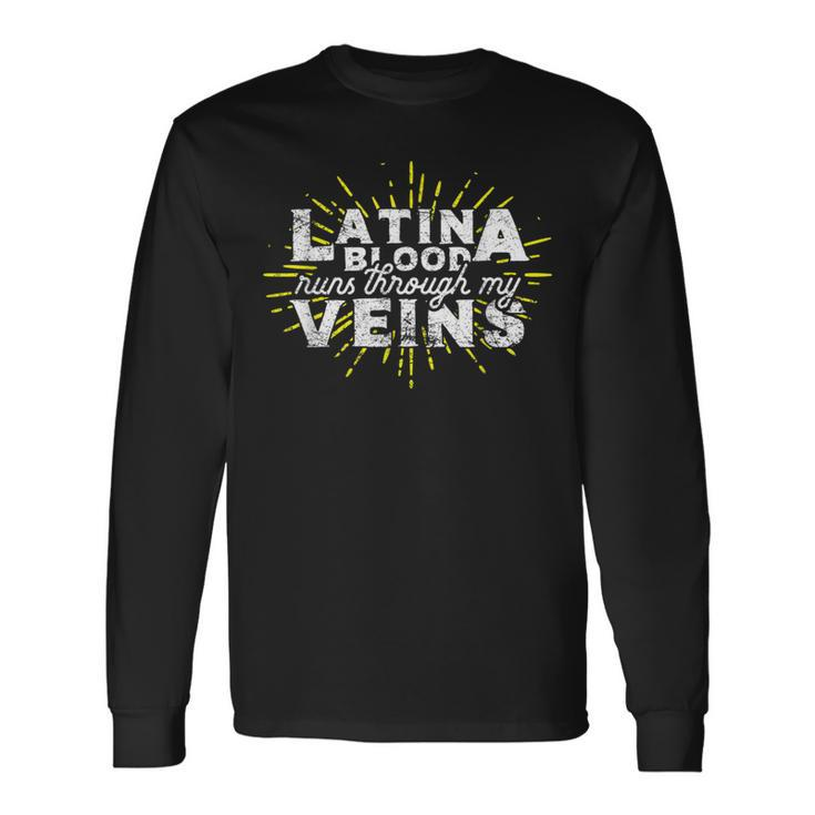 Latina Blood Runs Through My Veins Long Sleeve T-Shirt