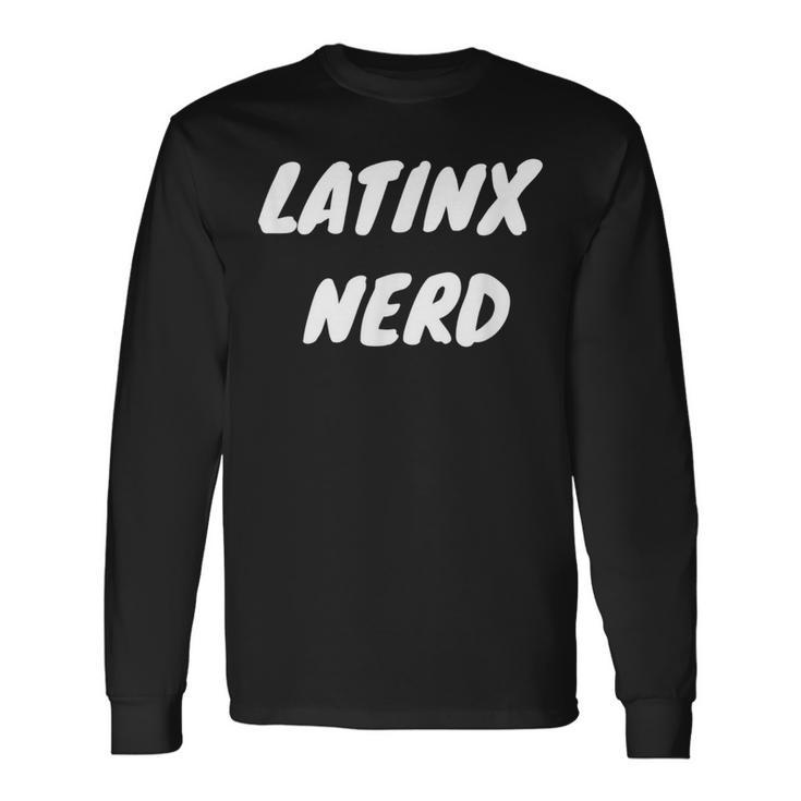 Latinx Nerd Long Sleeve T-Shirt