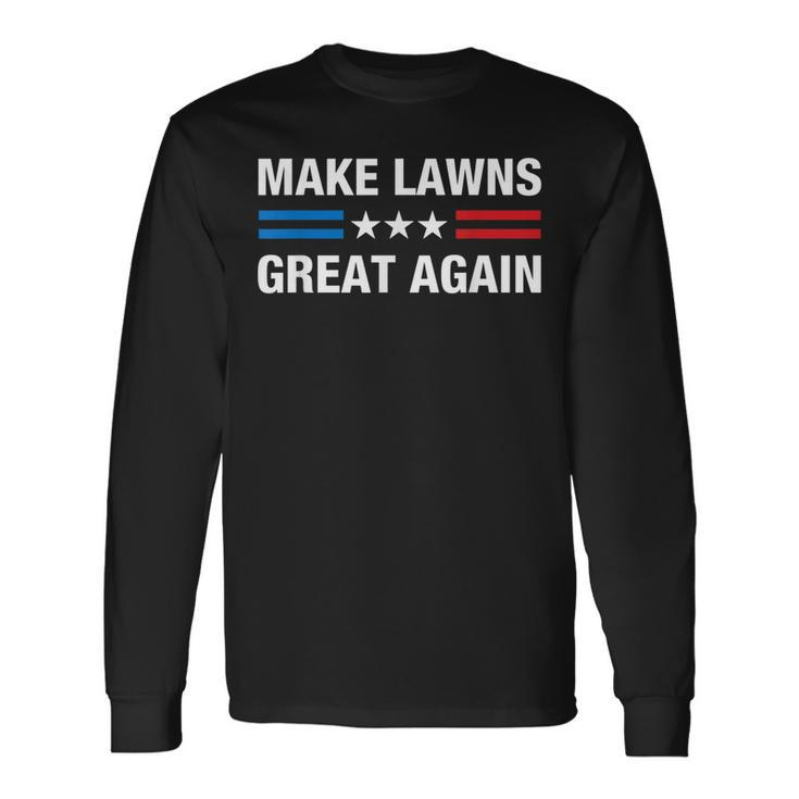 Make Lawns Great Again Lawn Mower Dad Gardener Long Sleeve T-Shirt T-Shirt