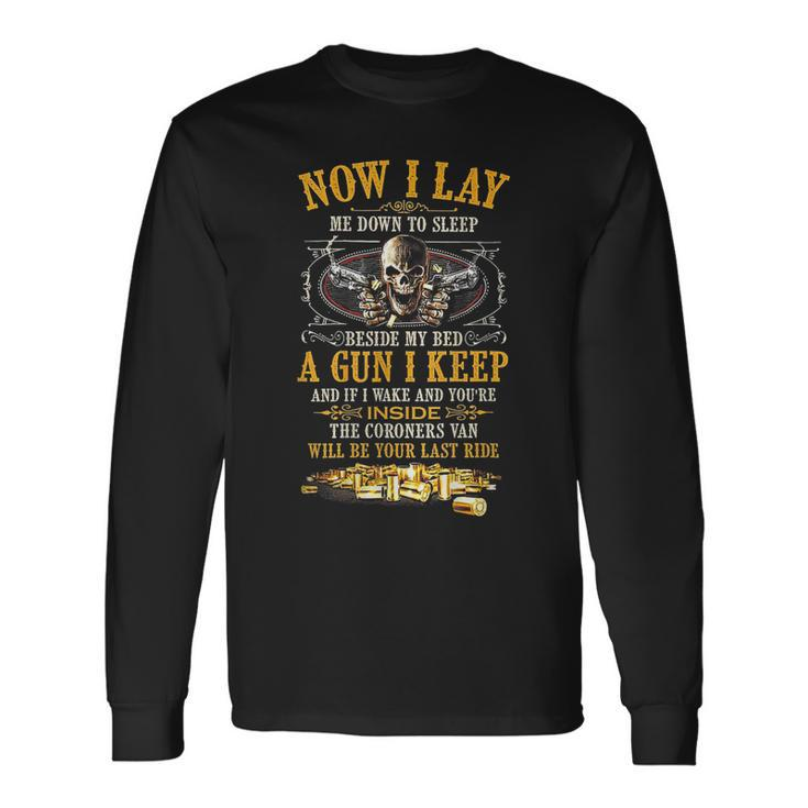 Now I Lay Me Down To Sleep Beside My Bed A Gun I Keep Long Sleeve T-Shirt