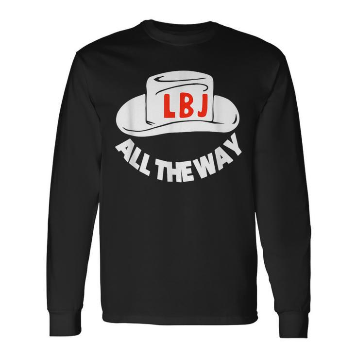 All The Way With Lbj Vintage Lyndon Johnson Campaign Button Long Sleeve T-Shirt