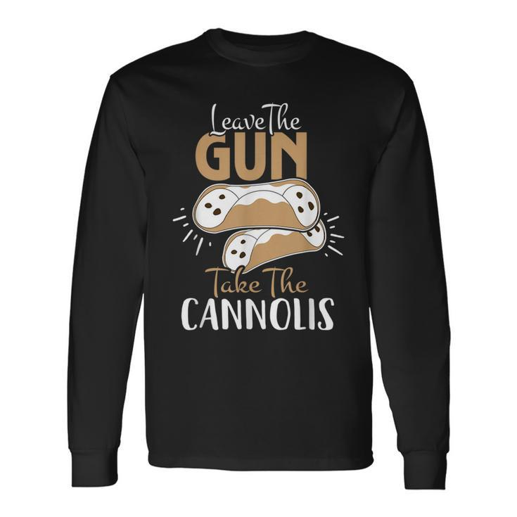 Leave The Gun Take The Cannolis Italian Long Sleeve T-Shirt T-Shirt