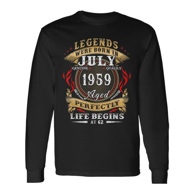 Legends Were Born In July 1959 62Nd Birthday Long Sleeve T-Shirt